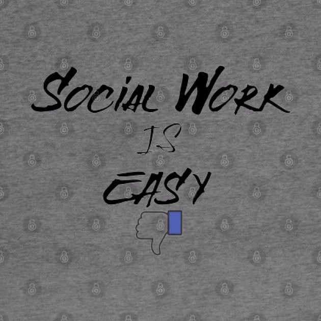 Social Work Is Easy Thumbs Down by KoumlisArt